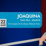 Joaquina regresa a la Sala But de Madrid con su «Al Romper la Burbuja Deluxe Tour»