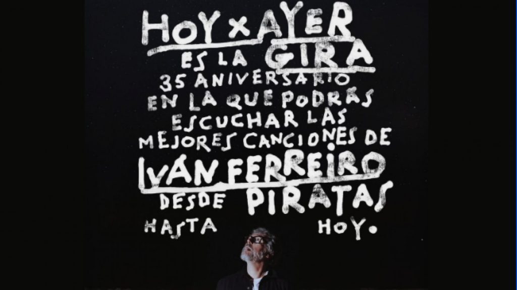 IVÁN FERREIRO ARRANCA CON ÉXITO LA GIRA HOY X AYER DE SU 35 ANIVERSARIO
