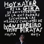 IVÁN FERREIRO ARRANCA CON ÉXITO LA GIRA HOY X AYER DE SU 35 ANIVERSARIO