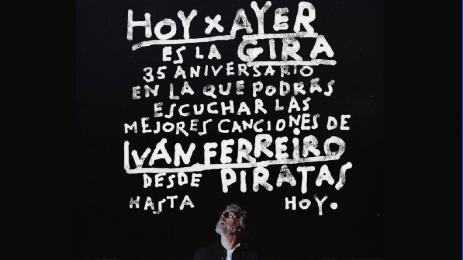 IVÁN FERREIRO ARRANCA CON ÉXITO LA GIRA HOY X AYER DE SU 35 ANIVERSARIO