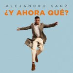 Alejandro Sanz suma y anuncia su esperada gira por España ¿Y Ahora Qué?