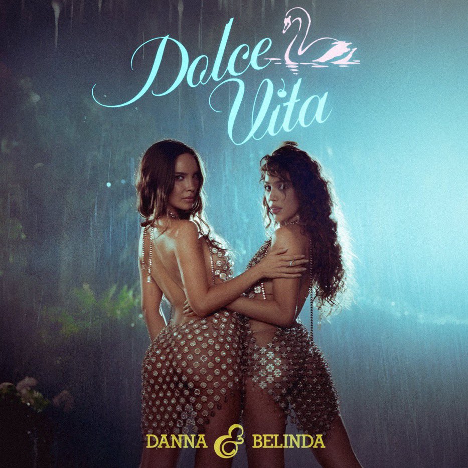DANNA Y BELINDA MARCAN UN MOMENTO HISTORICO EN EL POP CON EL LANZAMIENTO DE ‘DOLCE VITA’